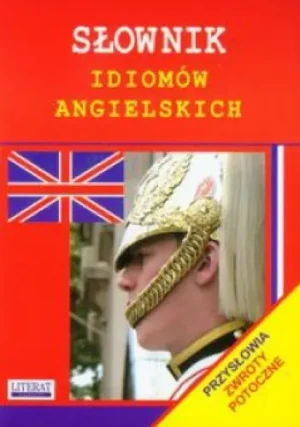 Słownik idiomów angielskich - Opracowanie Zbiorowe - książka