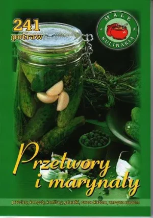 Przetwory i marynaty. 241 potraw - praca zbiorowa - książka