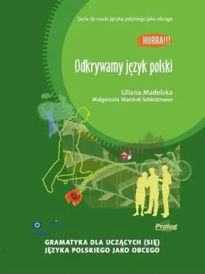 Hurra!!! Odkrywamy język polski. Gramatyka dla uczących (się) języka polskiego jako obcego - Liliana Madelska, Małgorzata Warchoł-Schlottmann - książka
