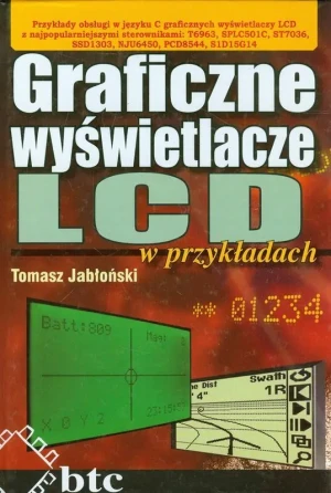 Graficzne wyświetlacze LCD w przykładach - Jabłoński Tomasz - książka