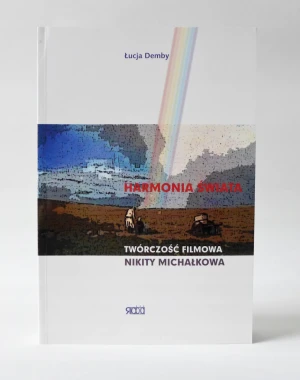 Harmonia świata. Twórczość filmowa Nikity Michałkowa - Łucja Demby -  - Łucja Demby - książka