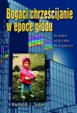 Bogaci chrześcijanie w epoce głodu - W opisie - książka
