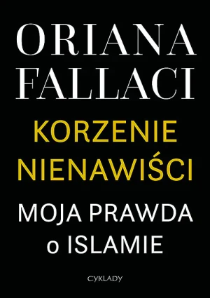 Korzenie nienawiści. Moja prawda o islamie - Oriana Fallaci - książka