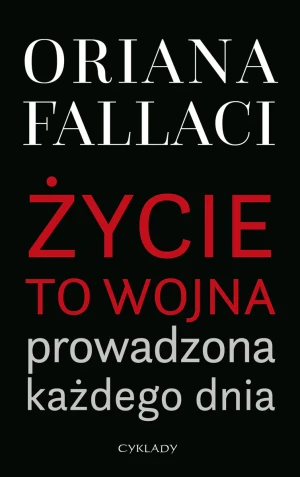 Życie to wojna prowadzona każdego dnia - Oriana Fallaci - książka