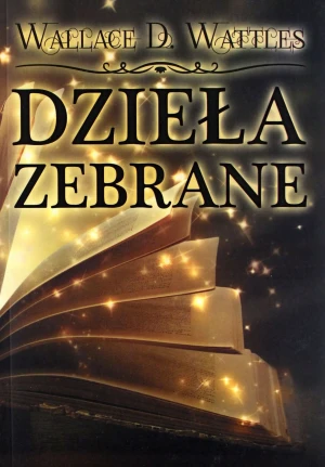 Dzieła zebrane - Wallace D. Wattles - książka