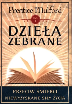 Dzieła zebrane. Tom 1 - Prentice Mulford - książka