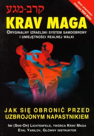 Krav Maga. Jak się obronić przed uzbrojonym napastnikiem - Imi Lichtenfeld, Eyal Yanilov - książka