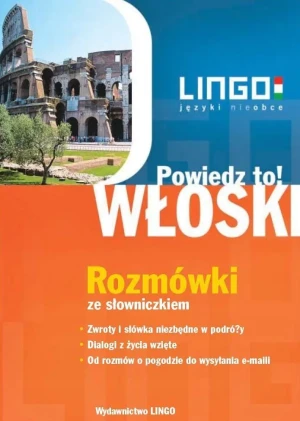 Powiedz to! Włoski. Rozmówki ze słowniczkiem - Tomasz Wasiucionek, Tadeusz Wasiucionek - książka