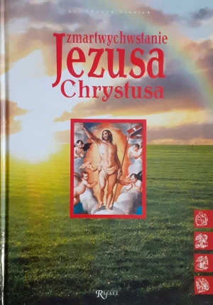 Zmartwychwstanie Jezusa Chrystusa - Edward Staniek - książka