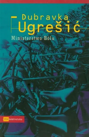 Ministerstwo bólu - Ugresic Dubravka - książka