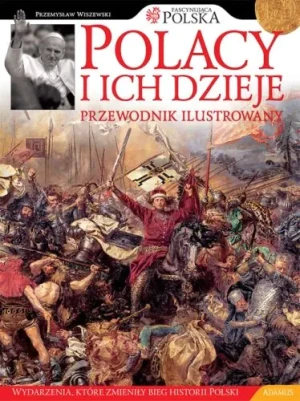 Polacy i ich dzieje. Przewodnik ilustrowany - Przemysław Wiszewski - książka