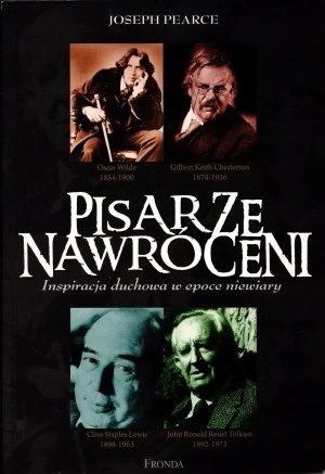Pisarze nawróceni Inspiracja duchowa w epoce niewiary - Pearce Joseph - książka