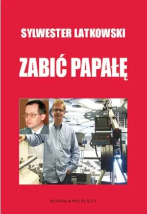 ZABIÆ PAPAŁÊ - SYLWESTER LATKOWSKI - książka