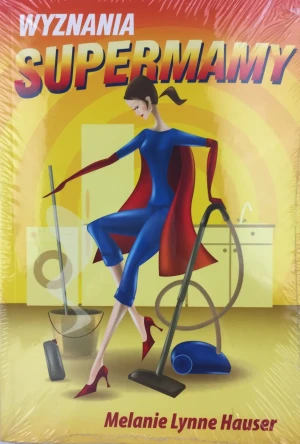 Wyznania supermamy - Melanie Hauser - książka