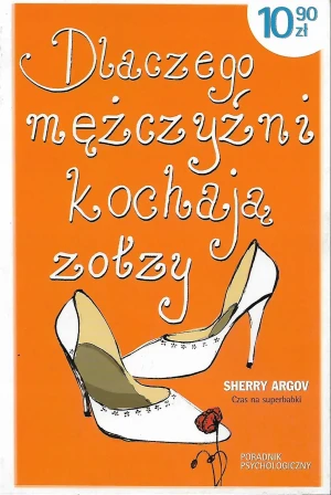 Dlaczego mężczyźni kochają zołzy - Sherry Argov - książka