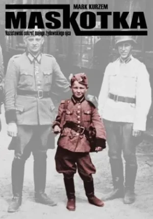 Maskotka. Nazistowski sekret mojego żydowskiego ojca - Mark Kurzem - książka