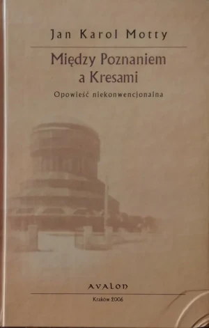 Między Poznaniem a Kresami - Motty Jan Karol - książka