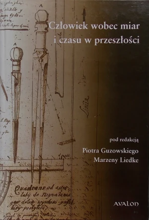 Człowiek wobec miar i czasu w przeszłości - Piotr Guzowski - Opracowanie zbiorowe - książka