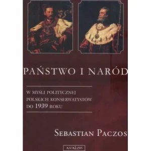 Państwo i naród w myśli politycznej polskich konse -  - książka