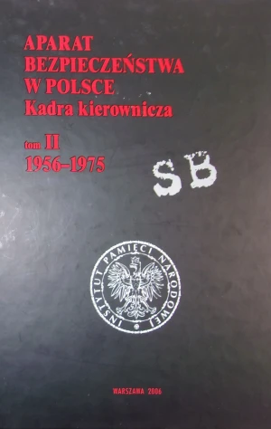 Aparat Bezpieczeństwa w Polsce Kadra Kierownicza T.2 - Opracowanie zbiorowe - książka