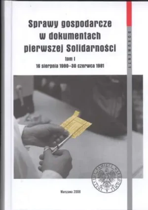 Sprawy gospodarcze w dokumentach pierwszej Solidarności tom 1 - Luszniewicz Jacek, Zawistowski Andrzej - książka