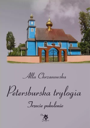 Petersburska trylogia. Trzecie pokolenie - Alla Alicja Chrzanowska - książka