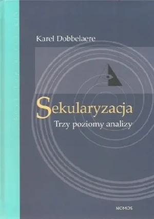 Sekularyzacja Trzy poziomy analizy - Dobbelaere Karel - książka