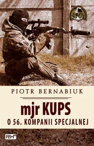 Mjr Kups o 56. Kompanii Specjalnej - Bernabiuk Piotr - książka