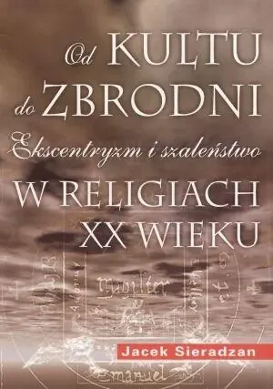 Od kultu do zbrodni - Jacek Sieradzan - książka