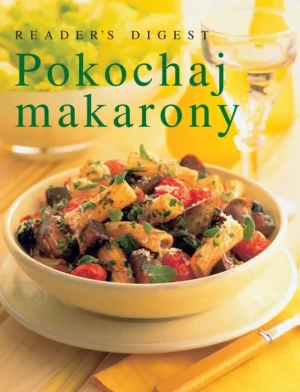 Jedz zdrowo żyj zdrowo Pokochaj makarony - opracowanie zbiorowe, Praca zbiorowa - książka