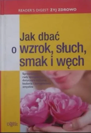 Jak dbać o wzrok słuch smak i węch - PRACA ZBIOROWA - książka