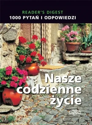 1000 pytań i odpowiedzi Nasze codzienne życie - PRACA ZBIOROWA - książka