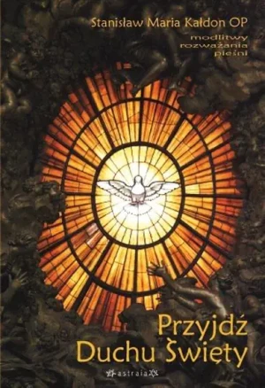 Przyjdź Duchu Święty - Stanisław Maria Kałdon - książka