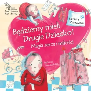 Będziemy mieli drugie dziecko! Magia serca i miłości - praca zbiorowa - książka