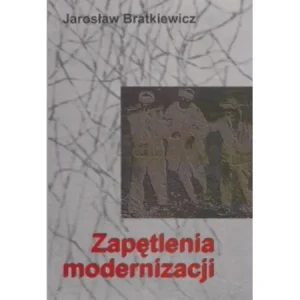 Zapętlenia modernizacji - Jarosław Bratkiewicz - książka