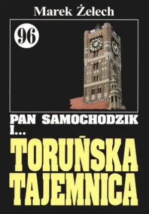 Pan Samochodzik i Toruńska tajemnica T.96 - ¯elech Marek - książka