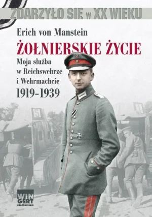 Żołnierskie życie. Moja służba w Reichswehrze i Wehrmachcie 1919-1939 - Erich von Manstein - książka
