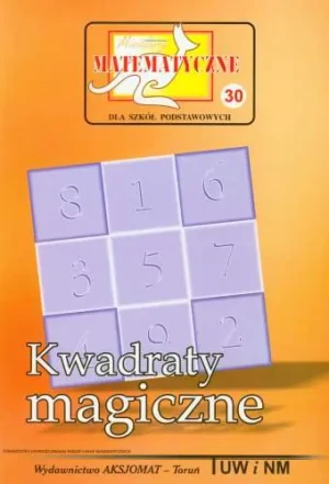 Miniatury matematyczne 30. Kwadraty magiczne dla szkół podstawowych - Z. Bobiński, P. Nodzyński, A. Świątek - książka