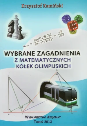 Wybrane zagadnienia z matematycznych kółek olimpijskich - Kamiński Krzysztof - książka