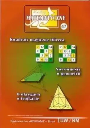 Miniatury matematyczne 47. Kwadraty magiczne Durera. Nierówności w geometrii. O okręgach w trójkącie - Praca zbiorowa - książka