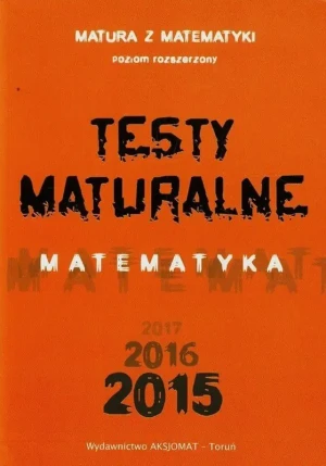 Testy maturalne. Matematyka 2015. Poziom rozszerzony - praca zbiorowa - książka
