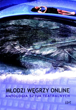 Młodzi Węgrzy online. Antologia sztuk teatralnych - Rachel Gillig - książka