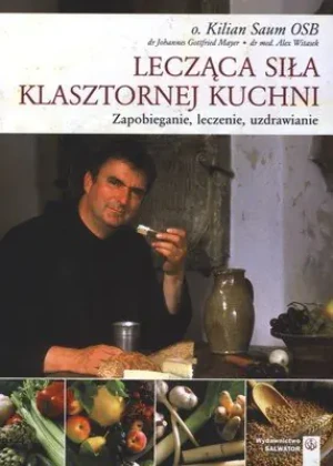 Lecząca siła klasztornej kuchni - Kilian Saum, Kilian Saum, Kilian Saum OSB, Johanne - książka