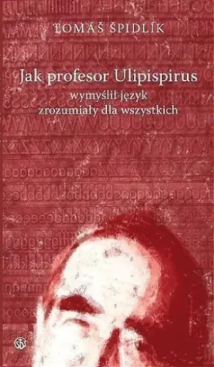 Jak profesor Ulipispirus wymyślił język zrozumiały dla wszystkich - o. Tomasz Spidlik - książka