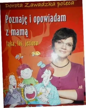 Poznaję i opowiadam z mamą. Łąka, las, jezioro - Dorota Zawadzka - książka