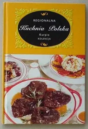 REGIONALNA KUCHNIA POLSKA KURPIE - Marta ORŁOWSKA - książka