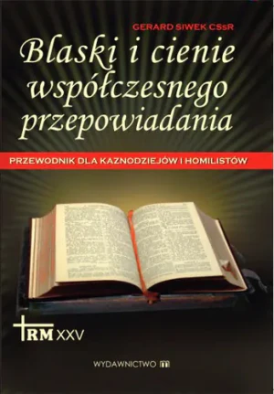 Blaski i cienie współczesnego przepowiadania. Przewodnik dla kaznodziejów i homilistów - Gerard Siwek CsSR - książka