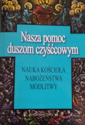 Nasza Pomoc Duszom Czyśćcowym - Opracowanie zbiorowe - książka