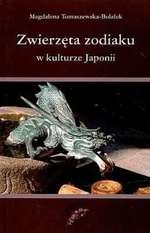 Zwierzęta Zodiaku w Kulturze Japonii - Tomaszewska-Bolałek Magdalena - książka