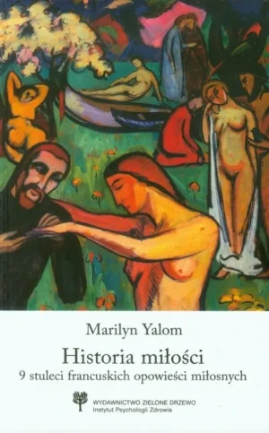 Historia miłości. 9 stuleci francuskich opowieści miłosnych - Yalom Marilyn - książka
